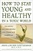 How to Stay Young and Healthy in a Toxic World