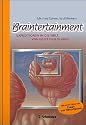 Braintertainment: Expeditionen in die Welt von Geist & Gehirn