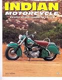 Indian Motorcycle: Restoration Guide 1932-53 (Authentic Restoration Guides)
