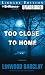 Books : Too Close to Home