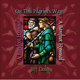 On This Pilgrim's Way: A Barefoot Hymnal