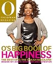 O's Big Book of Happiness: The Best of O, The Oprah Magazine: Wisdom, Wit, Advice, Interviews, and Inspiration