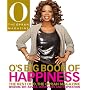 O's Big Book of Happiness: The Best of O, The Oprah Magazine: Wisdom, Wit, Advice, Interviews, and Inspiration