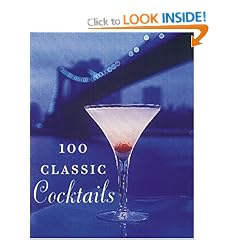 100 Classic Cocktails: Drink Recipes for All Occasions (Tiny Folio)