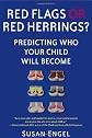 Red Flags or Red Herrings?: Predicting Who Your Child Will Become