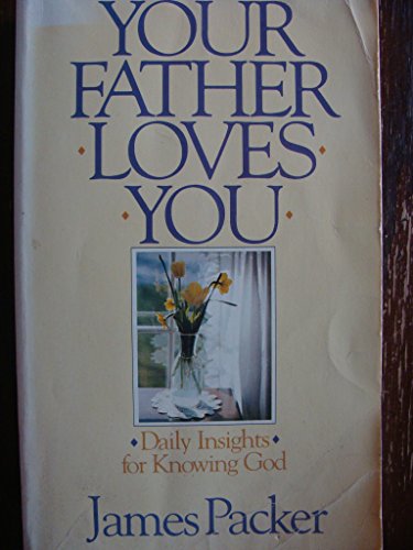 Your Father Loves You: Daily Insights for Knowing God