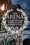 The Arena: Guidelines for Spiritual and Monastic Life