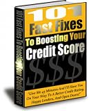 101 Fast Fixes To Boosting Your Credit Score!