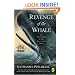 The Revenge of the Whale: The True Story of the Whaleship Essex