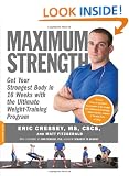 Maximum Strength: Get Your Strongest Body in 16 Weeks With the Ultimate Weight-Training Program