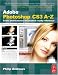 Adobe Photoshop CS3 A-Z: Tools and Features Illustrated Ready Reference
