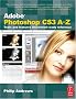 Adobe Photoshop CS3 A-Z: Tools and features illustrated ready reference