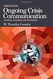 Ongoing crisis communication : planning, managing, and responding