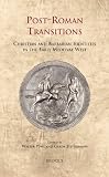 Post-Roman transitions : Christian and Barbarian identities in the early medieval West