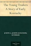 The Young Trailers A Story of Early Kentucky