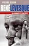 Rene Levesque, un Homme et Son Reve