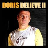Believe 2 (Compiled & Mixed by DJ Boris) [Explicit]