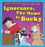 Ignorance, Thy Name Is Bucky: A Get Fuzzy Collection