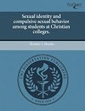 Sexual Identity and Compulsive Sexual Behavior Among Students at Christian Colleges.
