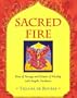 Sacred Fire: Rites of Passage and Rituals of Worship with Angelic Guidance
