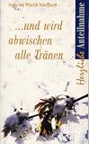 ... und wird abwischen alle Tränen. Herzliche Ante