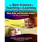 The New Science of Teaching and Learning: Using the Best of Mind, Brain, and Education Science in the Classroom