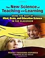 The New Science of Teaching and Learning: Using the Best of Mind, Brain, and Education Science in the Classroom