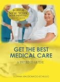 Get The Best Medical Care-You Can Navigate The Medical Maze: A Patient Guide