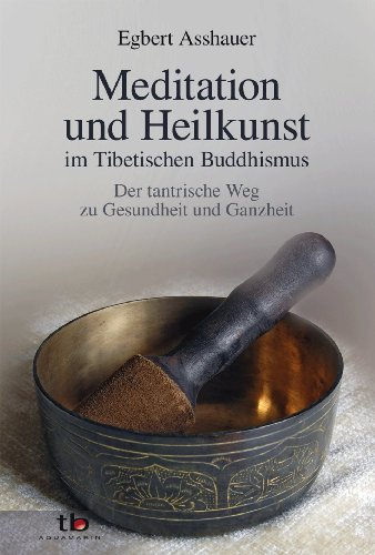 Produkt-Bild: Meditation und Heilkunst im Tibetischen Buddhismus - Der tantrische Weg zu Gesundheit unf Ganzheit