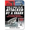 How It Feels to Be Attacked by a Shark (And Other Amazing Life-or-Death Situations!) (Paperback)