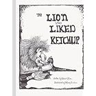 The Lion Who Liked Ketchup by Robert Allen