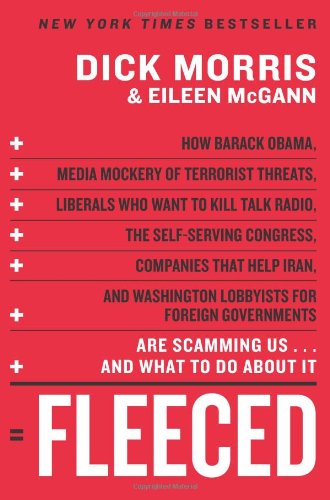 Fleeced: How Barack Obama, Media Mockery of Terrorist Threats, Liberals Who Want to Kill Talk Radio, the Self-Serving Congress, Companies That Help Iran, and Washington Lobbyists for Forei