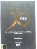 The National Symphony Orchestra of Ireland, 1948-1998 : a selected history