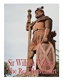 The Real Braveheart - Sir William Wallace (Annotated)