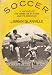 Book Soccer: A History of The Game, Its Players and Its Strategy