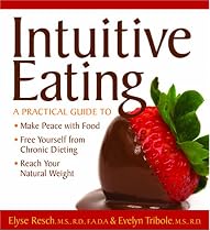Intuitive Eating: A Practical Guide to Freedom from Chronic Dieting