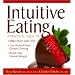 Intuitive Eating: A Practical Guide to Make Peace with Food, Free Yourself from Chronic Dieting, Reach Your Natural Weight
