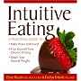 Intuitive Eating: A Practical Guide to Make Peace with Food, Free Yourself from Chronic Dieting, Reach Your Natural Weight