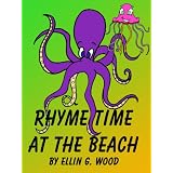 Rhyme Time at the Beach (A Fun and Silly Rhyming Children's Picture Book with Sea Animals)