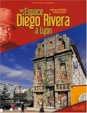 Revue Editions Lyonnaises d'Art et d'Histoire  / Un espace Diego Rivera à Lyon
