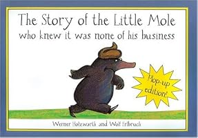 The Story of the Little Mole Who Knew It Was None of His Business: Plop-up Edition!