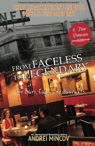 From Faceless to Legendary for Bars, Cafes & Restaurants: The Ultimate Insider's Guide to Intellectual Property