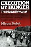 Execution by Hunger: The Hidden Holocaust