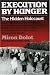 Execution by Hunger: The Hidden Holocaust