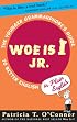 Woe is I Jr.: The Younger Grammarphobe's Guide to Better English in Plain English
