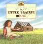 A Little Prairie House (My First Little House Books)
