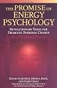 The Promise of Energy Psychology: Revolutionary Tools for Dramatic Personal Change