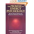 The Promise of Energy Psychology: Revolutionary Tools for Dramatic Personal Change by David Feinstein, Donna Eden, Gary Craig, and Mike Bowen