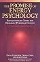 The Promise of Energy Psychology: Revolutionary Tools for Dramatic Personal Change
