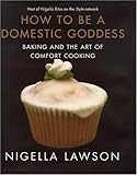 How to Be a Domestic Goddess: Baking and the Art of Comfort Cooking